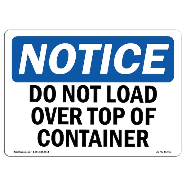 Safety Sign, OSHA Notice, 12" Height, NOTICE Do Not Load Over Top Of Container Sign, Landscape